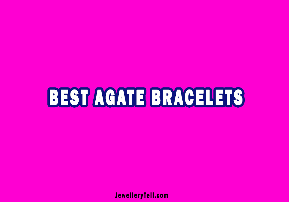 Best Agate Bracelets