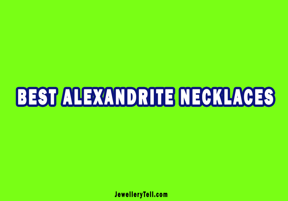 Best Alexandrite Necklaces